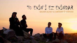 Bahri Altay Abuzer & Osman -Tu evînî ez evîndar