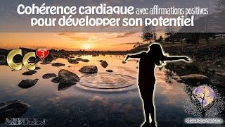 Développez votre POTENTIEL Cohérence cardiaque PUISSANCE 3 avec affirmations positives