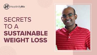 Secret To Sustainable Weight Loss | Weight Loss Guidance | Dr. Darshan's Transformation |HealthifyMe