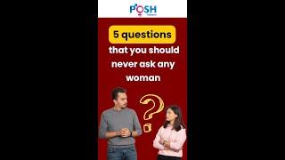 5 Questions that you should never ask any woman | Shivani Madan Bose PoSH Trainer