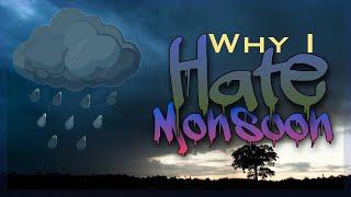 I Hate Monsoon!  And Here's Why!!