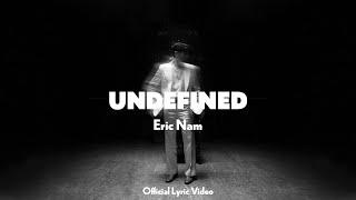 Eric Nam (에릭남) - undefined [Official Lyric Video]