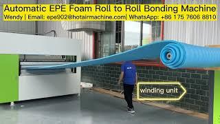 Automatic EPE Foam Roll to Roll Bonding Machine | PE Foam Roll Laminating Machine