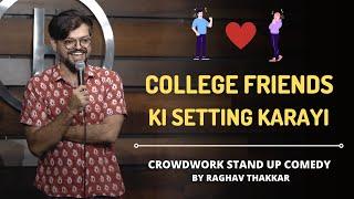 College Friends Ki Setting Karayi | Crowdwork Stand up comedy by Raghav Thakkar