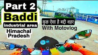 Baddi Himachal Pradesh part 2 with #motovlog #baddi #solan