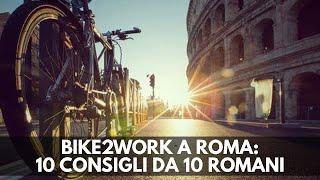 ANDARE A LAVORO IN BICICLETTA A ROMA? 10 CONSIGLI DA 10 ROMANI CHE FANNO BIKE2WORK TUTTI I GIORNI!