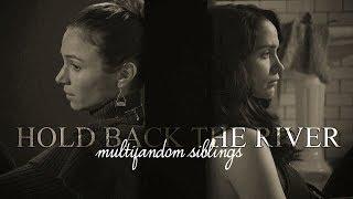 Multifandom Siblings | Hold Back The River