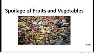 Spoilage of fruits and vegetables