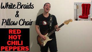 White Braids and Pillow Chair- Red Hot Chili Peppers (Guitar Cover)