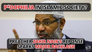 P*dophilia in Islamic Society? Zakir Naik's Reply Sparks Major Backlash