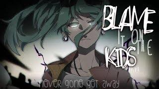 Nightcore ↬ Blame It On The Kids [lyrics]