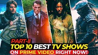 Top 10 Mind-Blowing TV Shows On Amazon Prime Video Right Now! | Best Series To Watch | Part-II