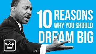 10 REASONS Why You Should Be DREAMING BIGGER