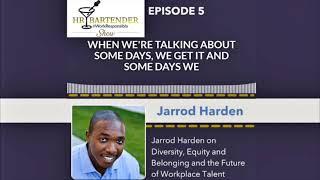 HR Bartender Show Podcast with Jarrod Harden on DEI, Belonging and the Future of Workplace Talent