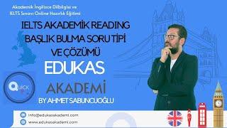 IELTS AKADEMİK OKUMA  BAŞLIK BULMA (FINDING HEADINGS) SORU TİPİ UYGULAMALI ÇÖZÜMÜ