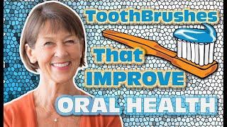 Toothbrushes that Improve Oral Health