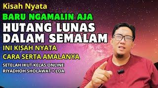 PAKAI JALUR LANGIT HUTANG LUNAS DALAM SEMALAM MENGAMALKAN RIYADHOH SHOLAWAT DAN ILMU LOA