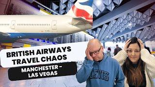 Chaos Travel and missed flights with British Airways - Manchester - Las Vegas