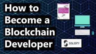 How to Become a Blockchain Developer