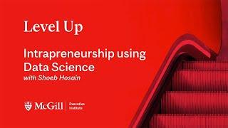 Intrapreneurship using Data Science — with Shoeb Hosein | Level Up Webinars