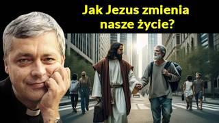 Jak Jezus zmienia nasze życie? Ks. Piotr Pawlukiewicz #pawlukiewicz