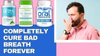 Best Oral Probiotics For Bad Breath - Completely Cure Bad Breath