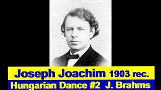 Joseph Joachim plays J. Brahms "Hungarian Dance" #2  Recording made by Joseph Joachim in 1903!