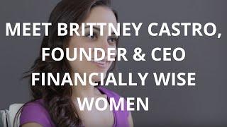 Brittney Castro, Founder & CEO Financially Wise Inc.