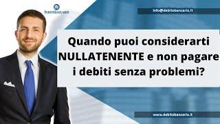 Quando puoi considerarti NULLATENENTE e non pagare i debiti senza problemi?