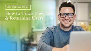 Google Analytics: How to track - New & Returning Users