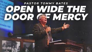 "Open Wide the Door of Mercy" | Pastor Tommy Bates | Sunday - 11/24/24 AM