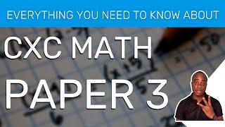 Everything You Need to Know About Paper 3 in CXC Maths