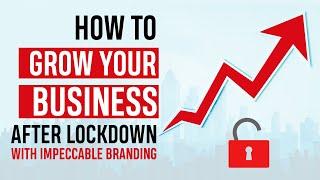 How to Grow Your Business Post Lockdown with Impeccable Branding | Daksha Digitas