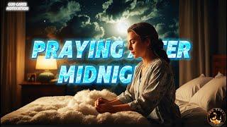 How to Pray after Midnight | God Cares Motivation