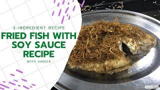 3-Ingredient Recipe | Fried Fish Soy Sauce With Ginger | Kitchen Journey | JS World Studio