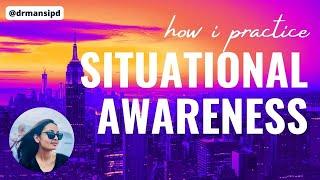 How I practice Situational Awareness