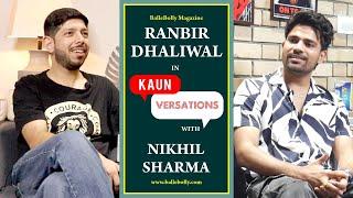 Ranbir Dhaliwal Interview with Nikhil Sharma | Kaun Versation | BalleBolly Magazine