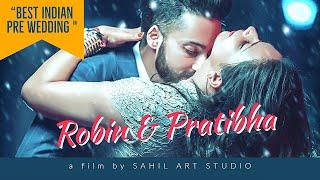 “Best indian pre wedding | Robin & Pratibha | Rehnuma |  Sahil Art Studio | India "