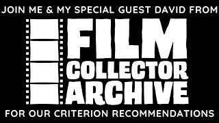 Criterion Collection Recommendations with Special Guest David from the Film Collector Archive