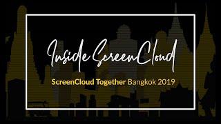 Inside ScreenCloud : ScreenCloud Together Bangkok 2019