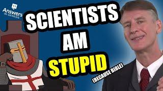 The REAL Reason Scientists Are All So STUPID (Answers In Genesis)