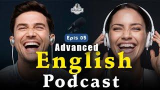 English Learning Podcast Conversation | English Podcast For Advanced | Episode 05