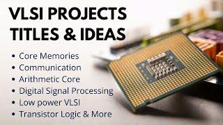 Top 50 VlSI Project Titles & Ideas | Engineering Projects | Final Year Projects