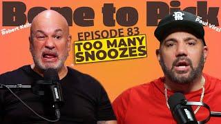 Ep 82- Too many snoozes | Robert Kelly & Paul Virzi