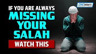 IF YOU ARE ALWAYS MISSING YOUR SALAH, WATCH THIS