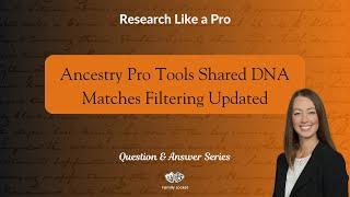 Ancestry Pro Tools Shared DNA Matches Filtering Updated