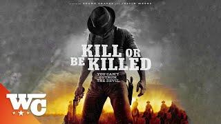 Kill Or Be Killed | Full Movie | Western Action Horror Mystery Thriller | Justin Meeks | WC