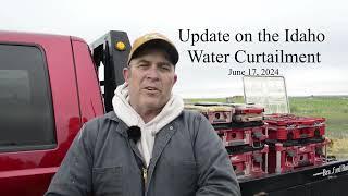 Update on Idaho Water Curtailment - 6/17/24