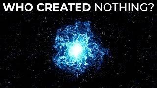 How Did Everything Start From Nothing?