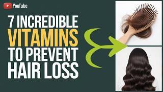 7 Incredible Vitamins to Prevent Hair Loss | Boost Hair Growth Naturally